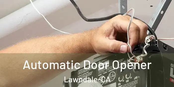  Automatic Door Opener Lawndale-CA