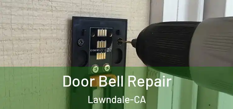  Door Bell Repair Lawndale-CA