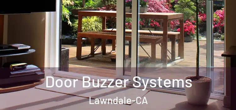  Door Buzzer Systems Lawndale-CA