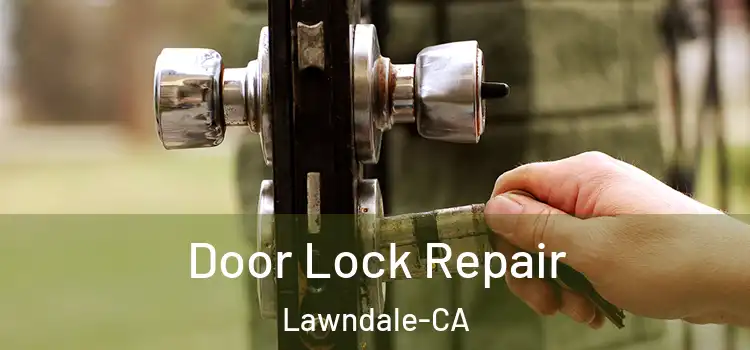 Door Lock Repair Lawndale-CA